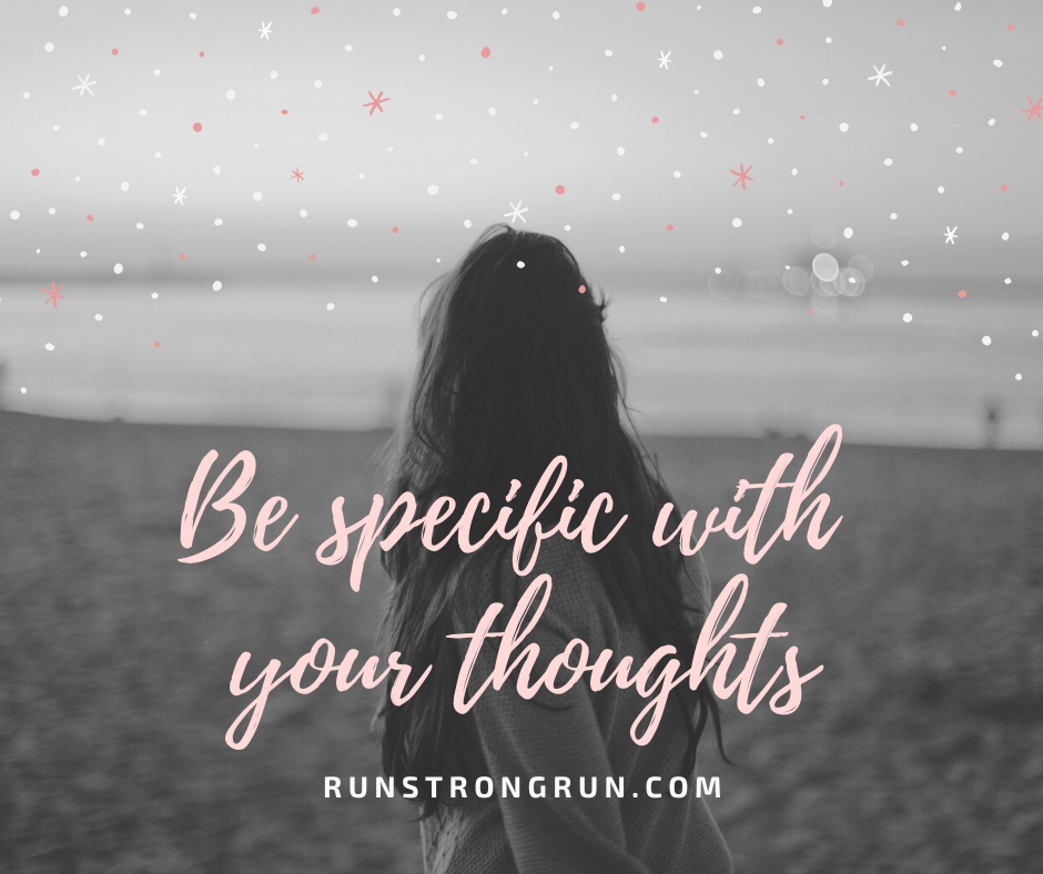 Be specific with your thoughts.