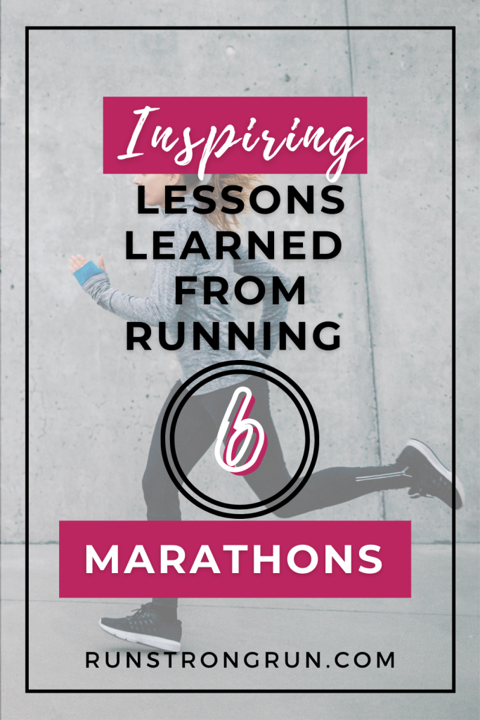 Inspiring Lessons Learned From Six Marathons in Less Than Four Years
