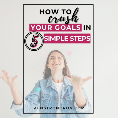 How to Crush Your Goals in 5 Simple Steps