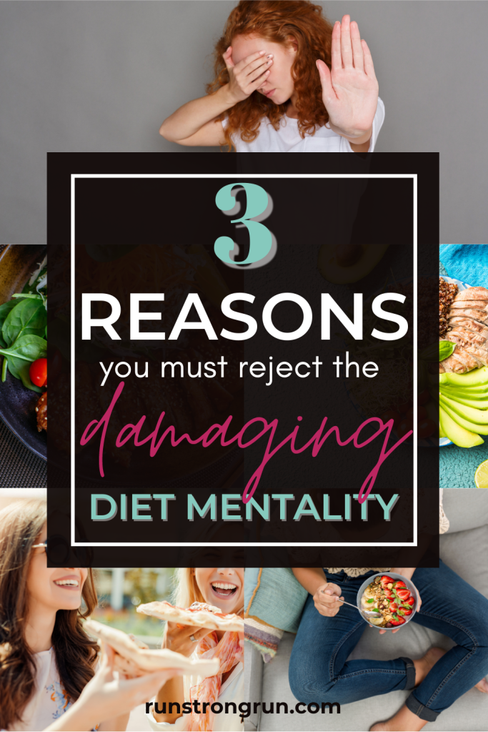 3 Reasons You Must Reject the Damaging Diet Mentality