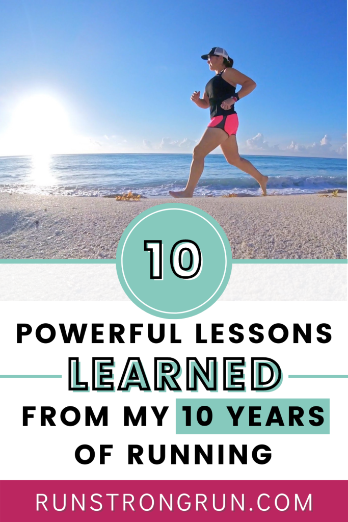 10 Powerful Lessons Learned From My 10 Years of Running