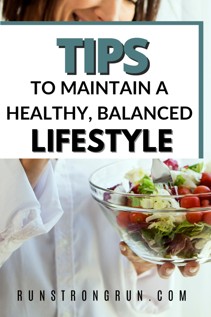 Tips To Maintain a Healthy, Balanced Lifestyle